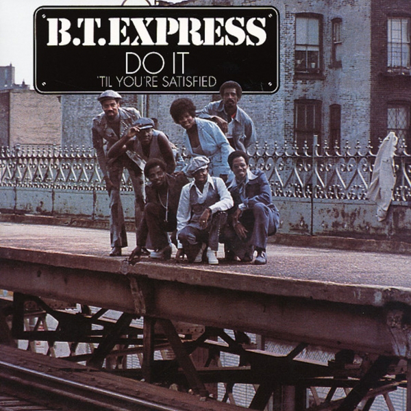 B.T. Express - DO IT (Til&#039; You&#039;re Satisfied)
